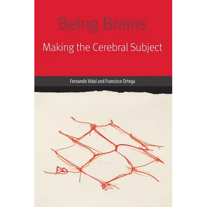 Being Brains: Making the Cerebral Subject - Paperback