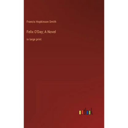 Felix O'Day; A Novel: in large print - Hardcover