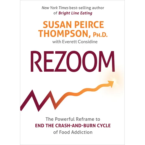 Rezoom: The Powerful Reframe to End the Crash-And-Burn Cycle of Food Addiction - Paperback