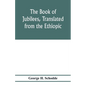 The Book of Jubilees, translated from the Ethiopic - Paperback