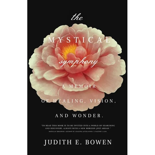 The Mystical Symphony: A Memoir of Healing, Vision, and Wonder - Paperback