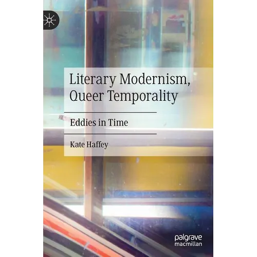 Literary Modernism, Queer Temporality: Eddies in Time - Hardcover