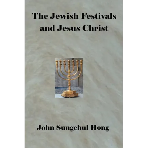 The Jewish Festivals and Jesus Christ - Paperback