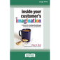 Inside Your Customer's Imagination: 5 Secrets for Creating Breakthrough Products, Services, and Solutions (16pt Large Print Edition) - Paperback