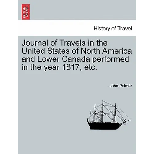 Journal of Travels in the United States of North America and Lower Canada Performed in the Year 1817, Etc. - Paperback