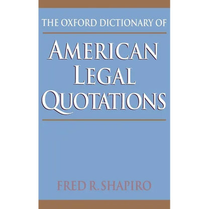 The Oxford Dictionary of American Legal Quotations - Hardcover