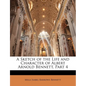 A Sketch of the Life and Character of Albert Arnold Bennett, Part 4 - Paperback
