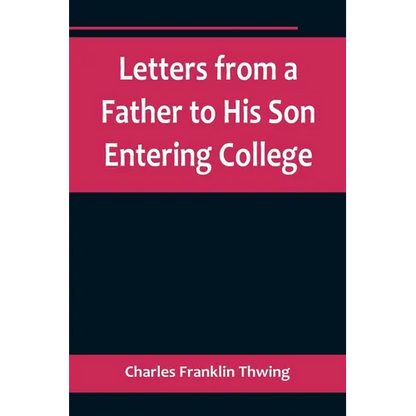 Letters from a Father to His Son Entering College - Paperback