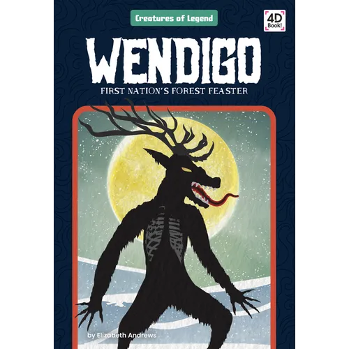 Wendigo: First Nation's Forest Feaster: First Nation's Forest Feaster - Library Binding