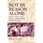 Not by Reason Alone: Religion, History, and Identity in Early Modern Political Thought - Paperback