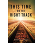 This Time On The Right Track - Hardcover