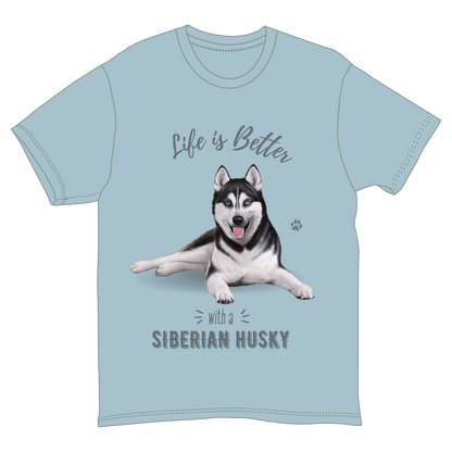 Life is Better with a Siberian Husky T-Shirt -