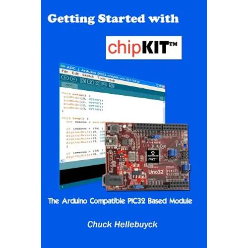 Getting Started with chipKIT: The Arduino Compatible PIC32 Based Module - Paperback