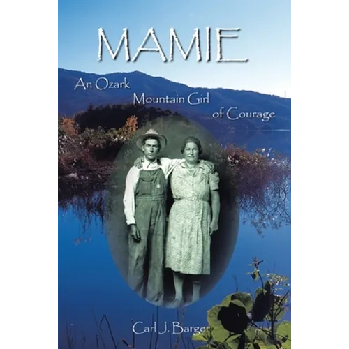 Mamie: An Ozark Mountain Girl of Courage - Paperback