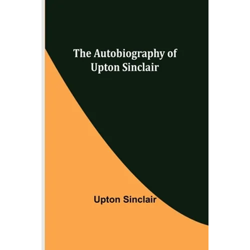 The Autobiography of Upton Sinclair - Paperback