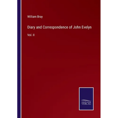 Diary and Correspondence of John Evelyn: Vol. II - Paperback