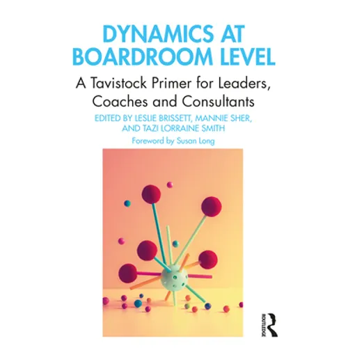 Dynamics at Boardroom Level: A Tavistock Primer for Leaders, Coaches and Consultants - Paperback
