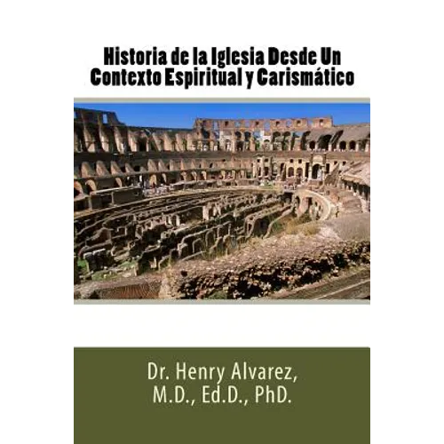 Historia de la Iglesia Desde Un Contexto Espiritual y Carismático - Paperback