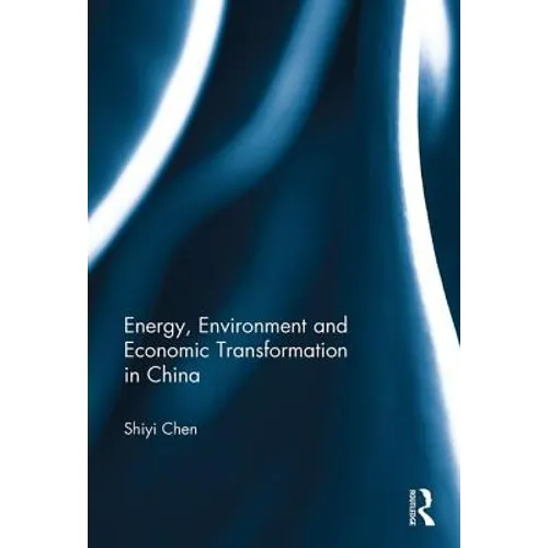 Energy, Environment and Economic Transformation in China - Paperback
