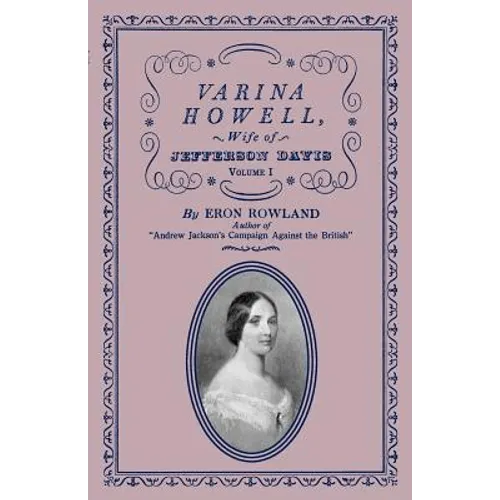 Varina Howell: Wife of Jefferson Davis: Volume I - Paperback