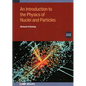 An Introduction to the Physics of Nuclei and Particles (Second Edition) - Hardcover