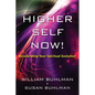 Higher Self Now!: Accelerating Your Spiritual Evolution - Paperback