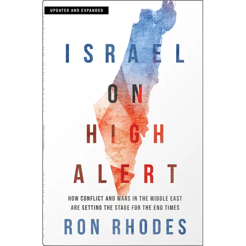 Israel on High Alert: How Conflicts and Wars in the Middle East Are Setting the Stage for the End Times - Paperback