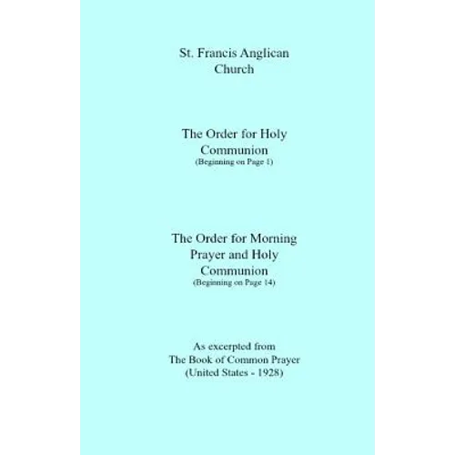 St. Francis Anglican Church: Order for Holy Communion & Morning Prayer - Paperback