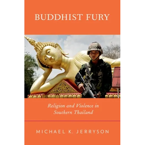 Buddhist Fury: Religion and Violence in Southern Thailand - Paperback
