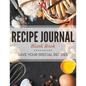 Recipe Journal Blank Book: Save Your Special Recipes - Paperback