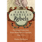 Early American Rebels: Pursuing Democracy from Maryland to Carolina, 1640-1700 - Paperback