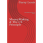MoneyMaking & The 1/3 Principle: MoneyMaking Guide 1st Ed. - Paperback