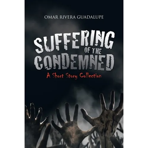 Suffering of the Condemned: A Short Story Collection - Paperback