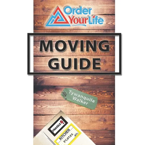Order Your Life Moving Guide: Complete Moving Guide and Workbook with Moving Checklists, Forms, and Tips - Paperback
