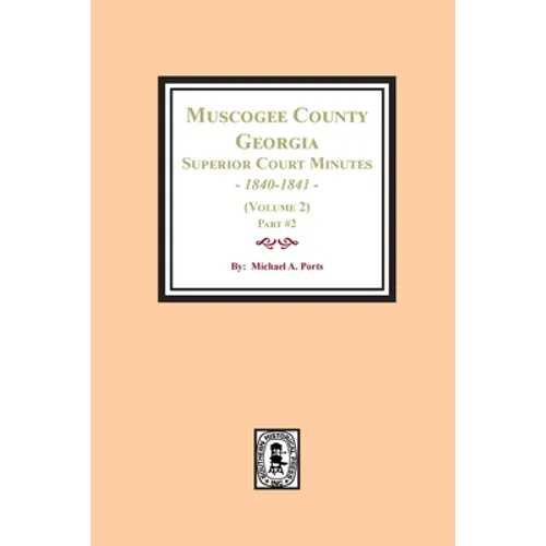 Muscogee County, Georgia Superior Court Minutes, 1840-1841. (Volume 2) part #2 - Paperback