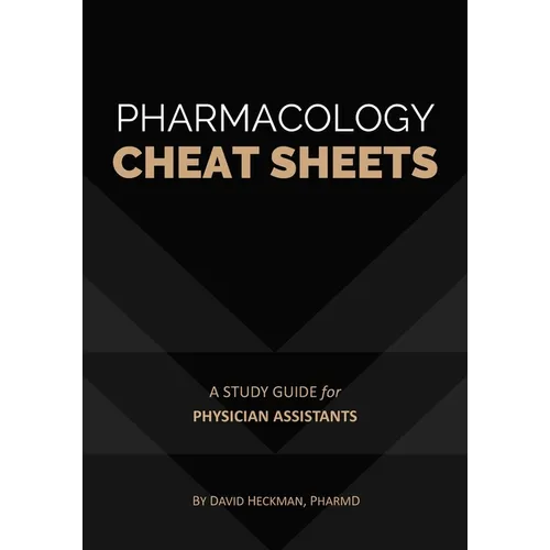 Pharmacology Cheat Sheets: A Study Guide for Physician Assistants - Paperback