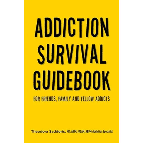 Addiction Survival Guidebook: For Friends, Family and Fellow Addicts - Paperback