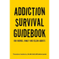 Addiction Survival Guidebook: For Friends, Family and Fellow Addicts - Paperback