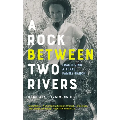 A Rock Between Two Rivers: The Fracturing of a Texas Family Ranch - Paperback