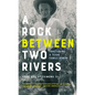 A Rock Between Two Rivers: The Fracturing of a Texas Family Ranch - Paperback
