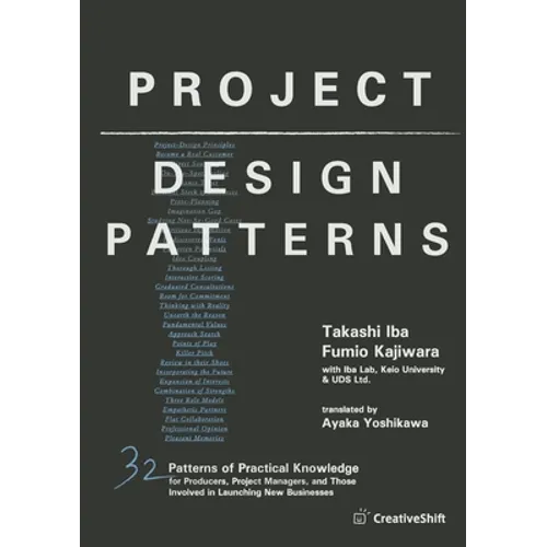 Project Design Patterns: 32 Patterns of Practical Knowledge for Producers, Project Managers, and Those Involved in Launching New Businesses - Paperback