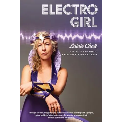 Electro Girl: Living a Symbiotic Existence with Epilepsy - Paperback