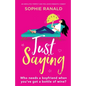 Just Saying: An absolutely perfect and feel good romantic comedy - Paperback
