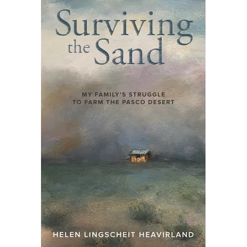 Surviving the Sand: My Family's Struggle to Farm the Pasco Desert - Paperback
