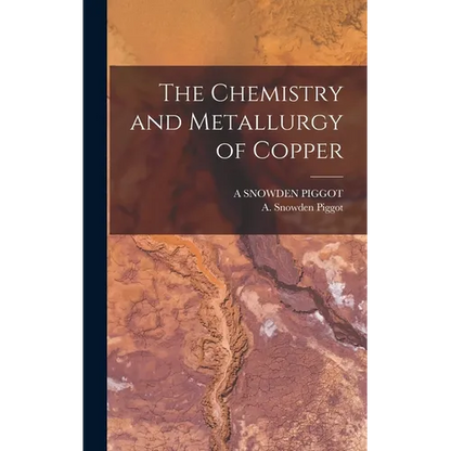 The Chemistry and Metallurgy of Copper - Hardcover