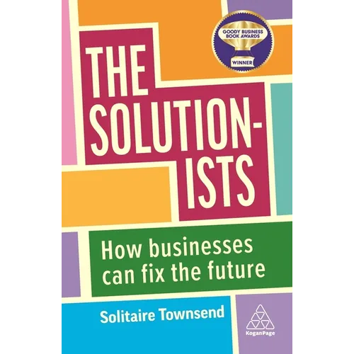 The Solutionists: How Businesses Can Fix the Future - Hardcover