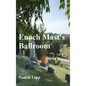 Enoch Mast's Ballroom - Hardcover