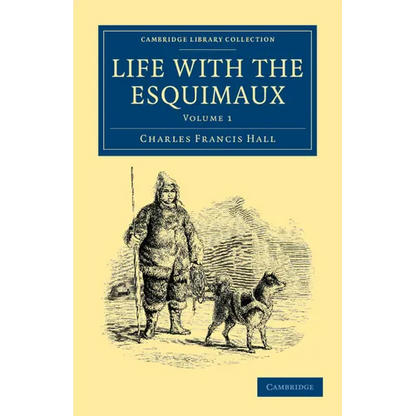 Life with the Esquimaux: The Narrative of Captain Charles Francis Hall of the Whaling Barque George Henry from the 29th May, 1860, to the 13th - Paperback