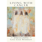 Living with Cancer: Life's Big Lessons in Small Doses - Paperback