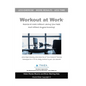 Workout at Work: Exercise at Work Without Leaving Your Desk and Without Anyone Knowing! - Paperback